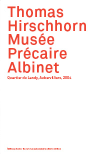 Couverture Musée Précaire Albinet, Thomas Hirschhorn Couverture Musée Précaire Albinet, Thomas Hirschhorn